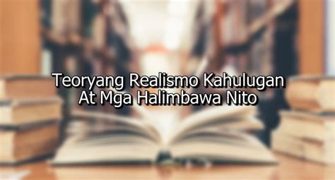 realism in tagalog|Teoryang Realismo Kahulugan At Mga Halimbawa .